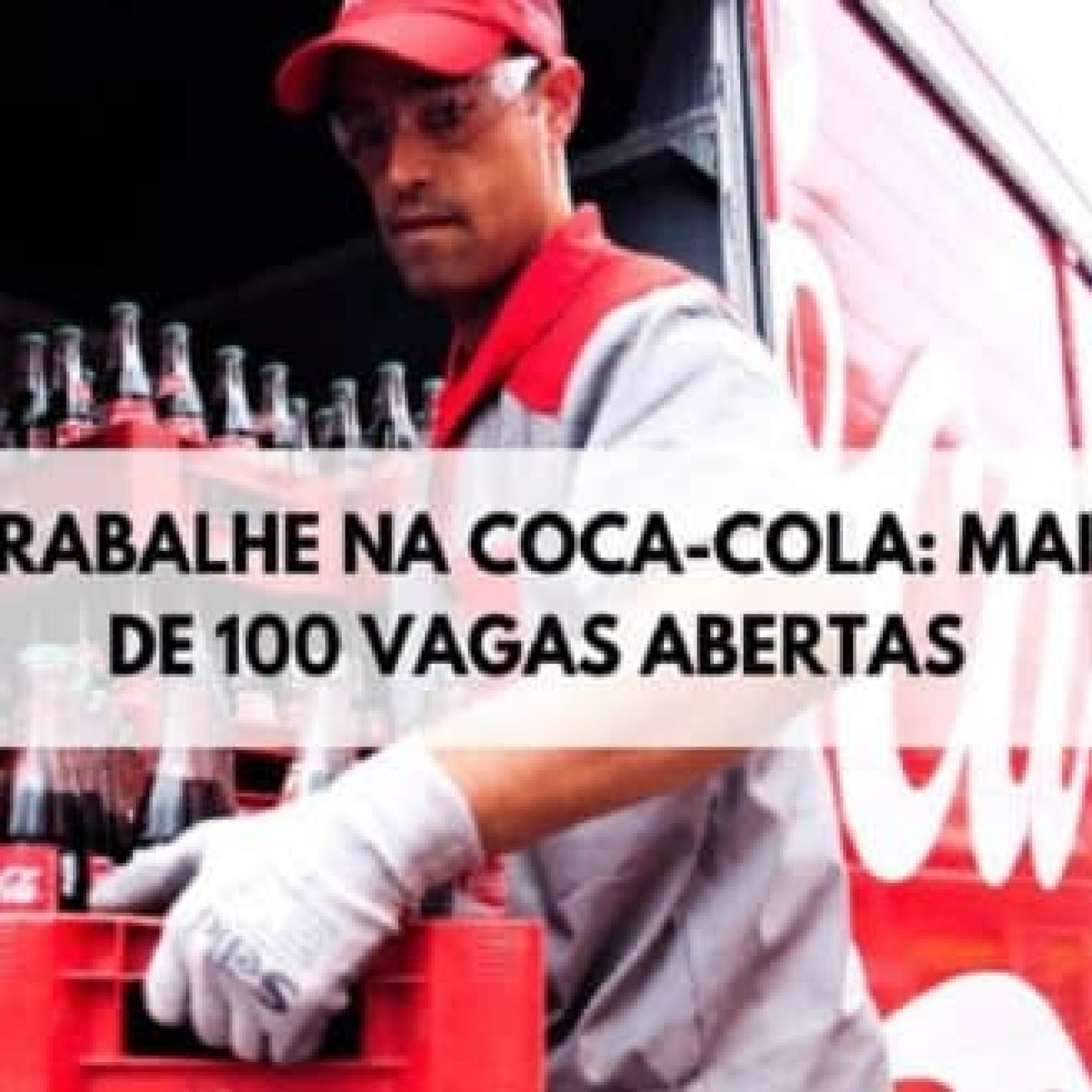 Trabalhe Na Coca Cola Empresa Oferece 110 Vagas Oportunidades Para